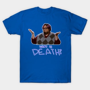 What is Death? T-Shirt